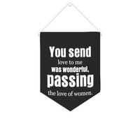 Drapeau mural en toile avec citation inspirante « You Send Love to Me Was Wonderful », « Passing The Love of Women » - Bannière murale à suspendre - 25,4 x 30,5 cm - Cadeau de pendaison de crémaillère
