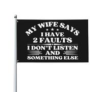 Drapeau « My Wife Says I Have 2 Faults » 3 x 5 « I Don't Listen & Something Else » - Drapeau de la Saint-Valentin - 0,9 x 1,5 m pour porche, extérieur, intérieur, cour, pelouse, décoration à suspendr