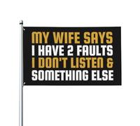 Drapeau « My Wife Says I Have 2 Faults » 3 x 5 « I Don't Listen & Something Else » - Drapeau de la Saint-Valentin - 0,9 x 1,5 m pour porche, extérieur, intérieur, cour, pelouse, décoration à suspendr