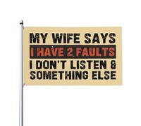 Drapeau « My Wife Says I Have 2 Faults » 3 x 5 « I Don't Listen & Something Else » - Drapeau de la Saint-Valentin - 0,9 x 1,5 m pour porche, extérieur, intérieur, cour, pelouse, décoration à suspendr