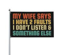 Drapeau « My Wife Says I Have 2 Faults » 3 x 5 « I Don't Listen & Something Else » - Drapeau de la Saint-Valentin - 0,9 x 1,5 m pour porche, extérieur, intérieur, cour, pelouse, décoration à suspendr