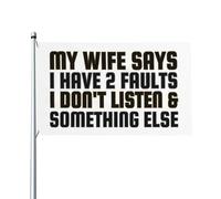 Drapeau « My Wife Says I Have 2 Faults » 3 x 5 « I Don't Listen & Something Else » - Drapeau de la Saint-Valentin - 0,9 x 1,5 m pour porche, extérieur, intérieur, cour, pelouse, décoration à suspendr