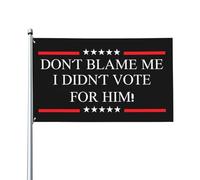 Drapeau « Ne me blâmez pas, je n'ai pas voté pour lui » 3 x 5 pieds Drapeau 3 x 5 pieds Extérieur, Bannière robuste pour fournitures de fête extérieures pour panneaux de jardin, décoration intérieure