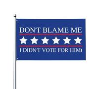 Drapeau « Ne me blâmez pas, je n'ai pas voté pour lui » 3 x 5 pieds Drapeau 3 x 5 pieds Extérieur, Bannière robuste pour fournitures de fête extérieures pour panneaux de jardin, décoration intérieure