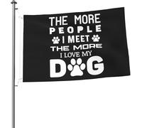 Drapeau « Plus je rencontre de gens, plus j'aime mon chien » 2x3 pieds Drapeaux lumineux
