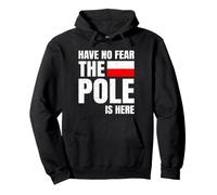 Drapeau Polonais Have No Fear The Pole is Here Sweat à Capuche