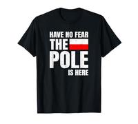 Drapeau Polonais Have No Fear The Pole is Here T-Shirt