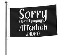 Drapeau Renforcé Drapeaux Désolé, Je N'Ai Pas Fait Attention Au Tdah Double Couture Suspendus Fanion Pour Manif Célébration Restaurant 90X150Cm