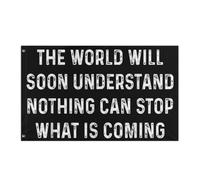 Drapeau Renforcé Drapeaux Le Monde Comprendra Bientôt Que Rien Ne Peut Arrêter Ce Qui Arrive Double Couture Bruant Pour Célébration Restaurant Événements 90X150Cm