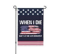 Drapeau républicain « Quand je mourrai, ne me laissez pas voter démocrate » - Drapeau de jardin extérieur 30 x 45 cm (12 x 18 pouces) double face