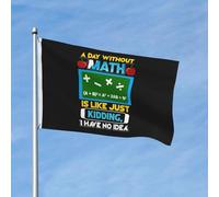 Drapeau Résistants Aux Intempéries Drapeaux Une Journée Sans Mathématiques, C'Est Comme Une Blague. Je N'En Ai Aucune Idée. Double Couture Bruant Pour Célébration Balcon Fête 90X150Cm