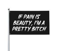 Drapeau « Si la douleur est la beauté, je suis une jolie garce » Couleurs vives Résistant aux UV Parfait pour la décoration intérieure et extérieure Bannière en polyester simple face de 3 x 5 pieds av