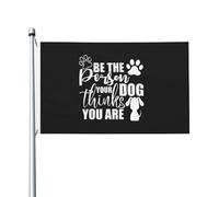 Drapeau Soyez La Personne Que Votre Chien Croit Que Vous Êtes. Grand Drapeau Personnalisés Couleurs Resistant Exterieur Bannière, Pour Jardin, D'Intérieur, Balcon, 90x150cm