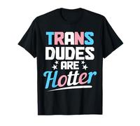 Drapeau Trans Dudes are Hotter Transgenre Man Pride LGBTQ T-Shirt