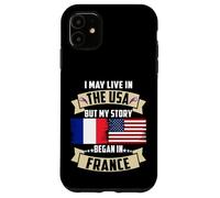Drapeau USA I May Live in The USA But My Story Began in France Coque pour iPhone 11
