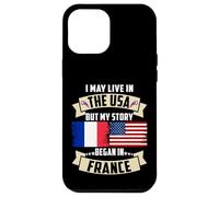 Drapeau USA I May Live in The USA But My Story Began in France Coque pour iPhone 12 Pro Max