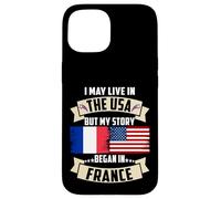 Drapeau USA I May Live in The USA But My Story Began in France Coque pour iPhone 15