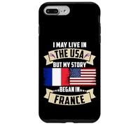 Drapeau USA I May Live in The USA But My Story Began in France Coque pour iPhone 7 Plus/8 Plus