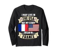 Drapeau USA I May Live in The USA But My Story Began in France Manche Longue