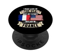 Drapeau USA I May Live in The USA But My Story Began in France PopSockets PopGrip Adhésif