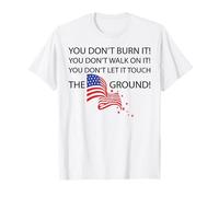 Drapeau « You Don't Burn It You Don't Walk On It You Don't Let It » T-Shirt
