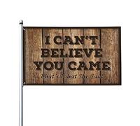 Drapeaux de dortoir pour les gars « I Can'T Believe You Came That'S What She Said » - Drapeau d'été amusant pour dortoir universitaire (152 x 244 cm)