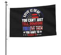 Drapeaux De Jardin 4 Juillet L'Amour Est Sourd On Ne Peut Pas Simplement Dire À Quelqu'Un Qu'On L'Aime Bannière De Cour Couleurs Vives Drapeaux Décoratifs D'Extérieur 90X150 CM
