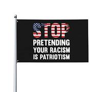 Drapeaux De Jardin Arrêtez De Prétendre Que Votre Racisme Est Du Patriotisme Bannières Extérieure Durable Bannière Jardins Résistant Drapeaus Décoratif Pour Balcon Festivals 90X152CM