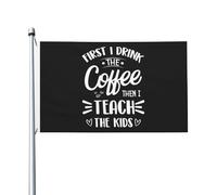 Drapeaux De Jardin First I Drink Coffee Then I Teach The Kids Bannières Extérieure Durable Bannière Jardins Résistant Drapeaus Décoratif Pour 90X152CM