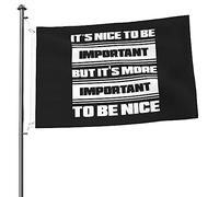 Drapeaux De Jardin It'S Nice To Be Important But It'S More Important To Be Nice Toutes Les Saisons Drapeau Extérieur Décorations Bannière Extérieure Pour Patio Balcon Fête Célébrations 90X150 Cm