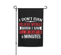 Drapeaux De Jardin J'Ai Du Mal À Y Croire Moi-Même Quand Je Dis Que Je Serai Là Dans Quelques Minutes. Imperméable Drapeaux De Cour Uv Fade Résistant Bannière Pour Ferme Bureaux 12X18 Inch