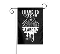 Drapeaux De Jardin Je Dois Travailler Le Jour De La Fête Du Travail Toutes Les Saisons Pelouse Drapeaux Décorations Drapeau Extérieur Pour Balcon Fête Ferme 30X45Cm
