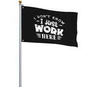 Drapeaux De Jardin Je Ne Sais Pas, Je Travaille Juste Ici. Drapeau Paysage Couleurs Vives 2 Œillets Métalliques Bannière À Œillets, Pour Les Bureaux, Les Défilés, Balcon, 90x150cm