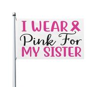 Drapeaux De Jardin Je Porte Du Rose Pour Ma Sœur, Pour La Sensibilisation Au Cancer Du Sein Drapeau Militaire Personnalisés Couleurs Vives Bannière, Pour Jardin, Les Bureaux, Balcon, 90x150cm