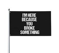 Drapeaux De Jardin Je Suis Là Parce Que Tu As Cassé Quelque Chose Bricoleur Drapeau Fierté Durable Bannière Jardins Résistant Drapeaus Décoratif Pour Balcon Festivals Défilé 90X152CM