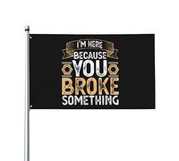 Drapeaux De Jardin Je Suis Là Parce Que Tu As Cassé Quelque Chose Bricoleur Drapeaus Décoratif Decoration Bannière Jardins Résistant Drapeau Fierté Pour Défilé Balcon Festivals 90X152CM