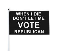 Drapeaux De Jardin Quand Je Mourrai, Ne Me Laissez Pas Voter Républicain Bannière Jardins Imperméabiliser Drapeau Fierté Decoration Drapeaus Décoratif Pour Balcon Célébrations Défilé 90X152CM