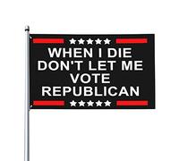 Drapeaux De Jardin Quand Je Mourrai, Ne Me Laissez Pas Voter Républicain Drapeau Fierté Résistant Drapeaus Décoratif Durable Bannières Extérieure Pour Célébrations Balcon Défilé 90X152CM