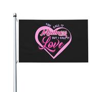 Drapeaux De Jardin Vous Appelez Ça De La Folie, Mais Moi J'Appelle Ça De L'Amour Bannières Extérieure Personnalisée Bannière De Cour Pour Pelouse Jardins Célébrations 90X150 CM