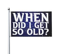Drapeaux De Jardin When Did I Get So Old Drapeaus Décoratif Durable Bannière Jardins Résistant Drapeau Fierté Pour Balcon Fête Défilé 90X152CM
