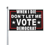 Drapeaux De Jardin When I Die Don'T Let Me Vote Democrat Premium Treer Drapeau Décorations Garden Flag Pour Ferme Patio Jardinage 90X150 Cm