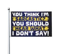 Drapeaux De Jardin You Think I'M Sarcastic You Should Hear What I Don'T Say Bannière Jardins Couleurs Vives Bannières Extérieure Résistant Drapeaus Décoratif Pour Défilé Fête Festivals 90X152CM