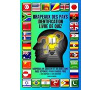 DRAPEAUX DES PAYS IDENTIFICATION LIVRE DE QUIZ: Maîtrisez les drapeaux du monde grâce à des quiz ludiques, des défis visuels et des faits fascinants sur les pays. # 254 drapeaux # 2540 questions