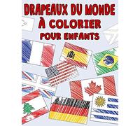 Drapeaux Du Monde à Colorier Pour Enfants: Livre de Coloriage Pays Capitales et Carte Continents Cadeau Pour Enfants et Adolescents