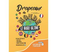 Drapeaux du monde : LE GUIDE ULTIME: 197 pays I Capitales et continents I Escape book pour s'évader du livre