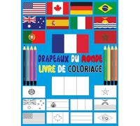 Drapeaux du monde: Livre de coloriage pour les enfants après l'école / Cahier d'activités / tous les drapeaux du monde // amusez-vous et explorez un ... les enfants et les adultes // grande taille