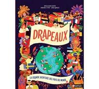 Drapeaux - La grande aventure des pays du monde Jonathan Litton (Auteur), Laura Knowles (Auteur), Natalia Rojas Castro (Illustration), Philippe Godard (Traduction)