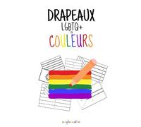 Drapeaux LGBTQ+ en Couleurs: Un Carnet de Coloriage pour Célébrer l'Identité et l'Amour