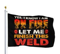 Drapeaux Oui, Je Sais Que Je Suis En Feu, Laisse-Moi Finir Cette Soudure Drapeau Double Couture,Personnalisé Bruant Pour Restaurant Intérieur Extérieur 90X150Cm