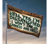 Drapeaux pour fille pour chambre à coucher « Hell Yes I'm Dissatisfied » - Drapeaux cool pour homme, grotte, cour, ornements d'extérieur (30 x 45 cm)